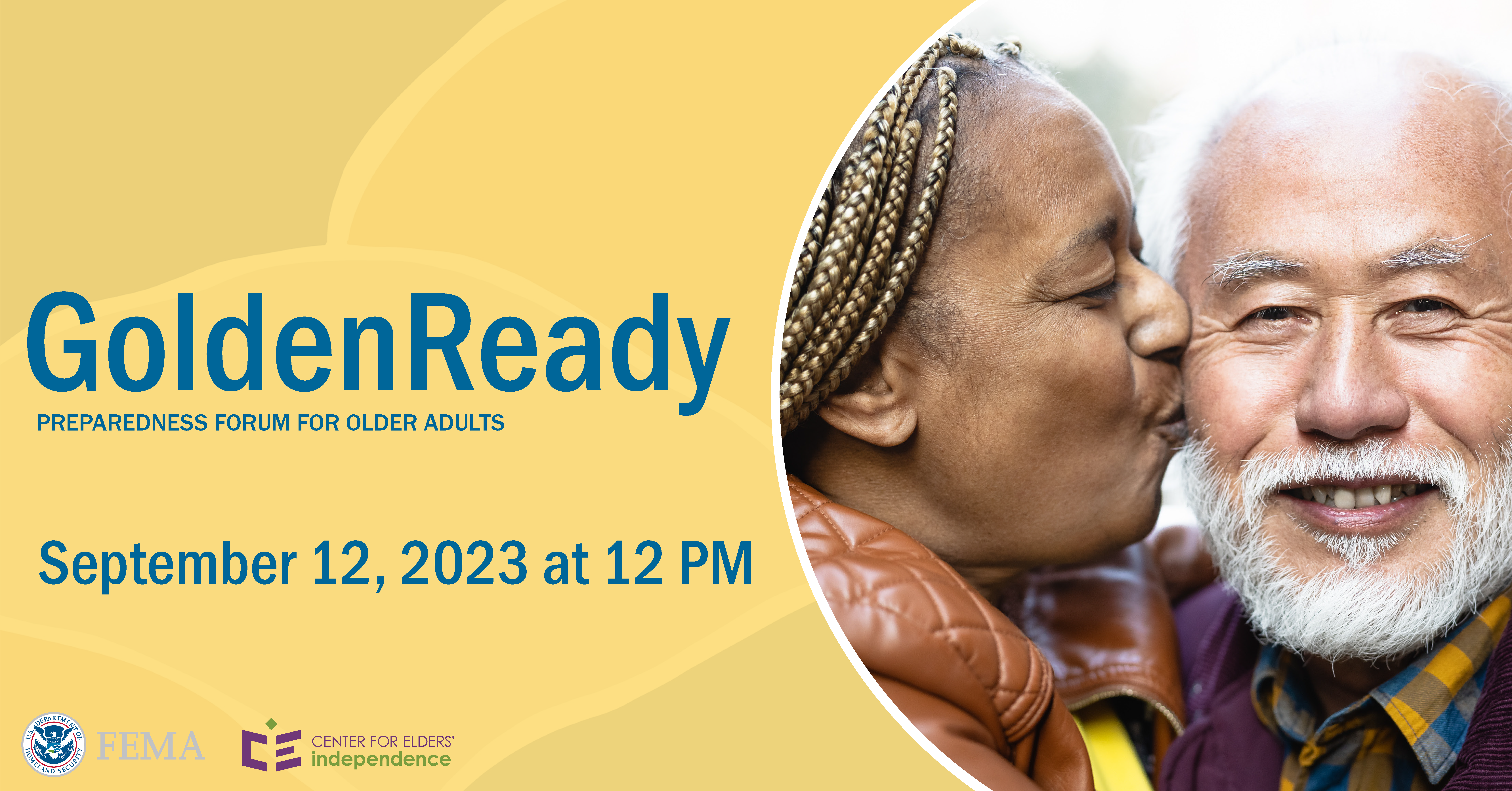 Golden Ready Preparedness Forum for Older Adults September 12, 2023 at 12 PM  includes the FEMA and CEI logo and a black woman with blonde braids kissing the cheek of an asian man with white hair moustache and beard