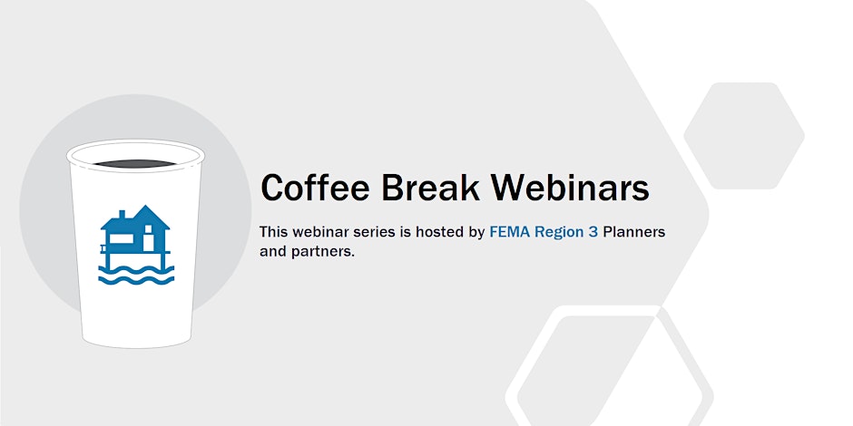 FEMA Region 3 Coffee Break Webinar