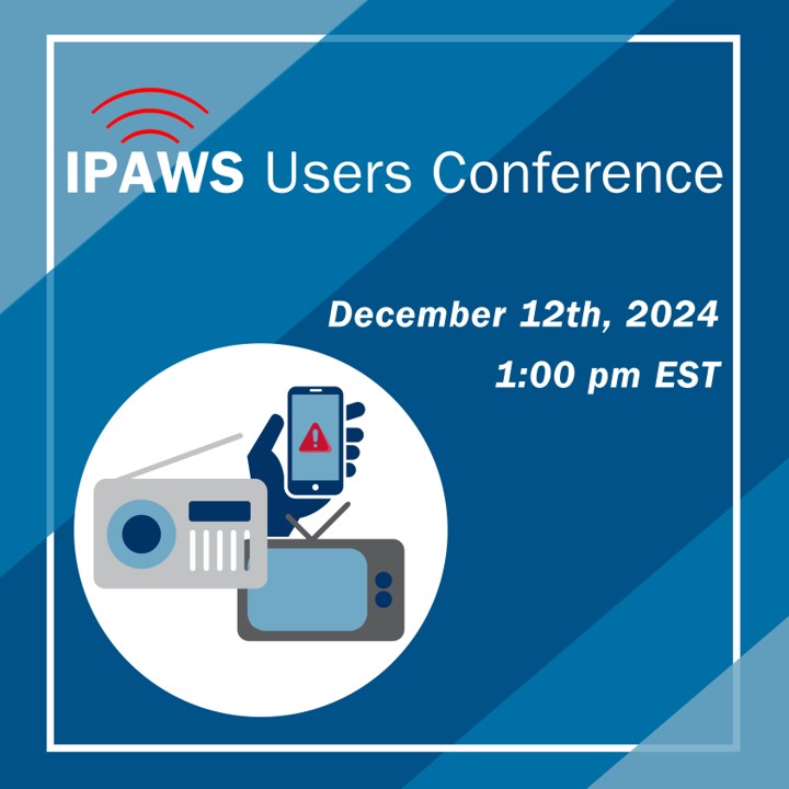 IPAWS Users Conference December 12th, 2024 1:00 pm EST