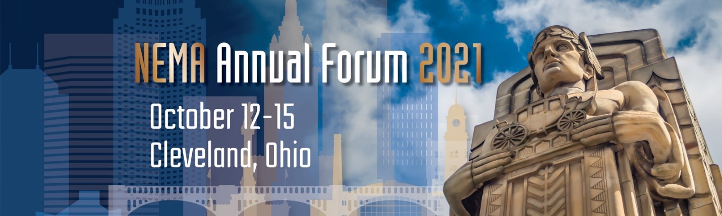 NEMA Annual Forum 2021, Oct. 12-15, Cleveland, Ohio