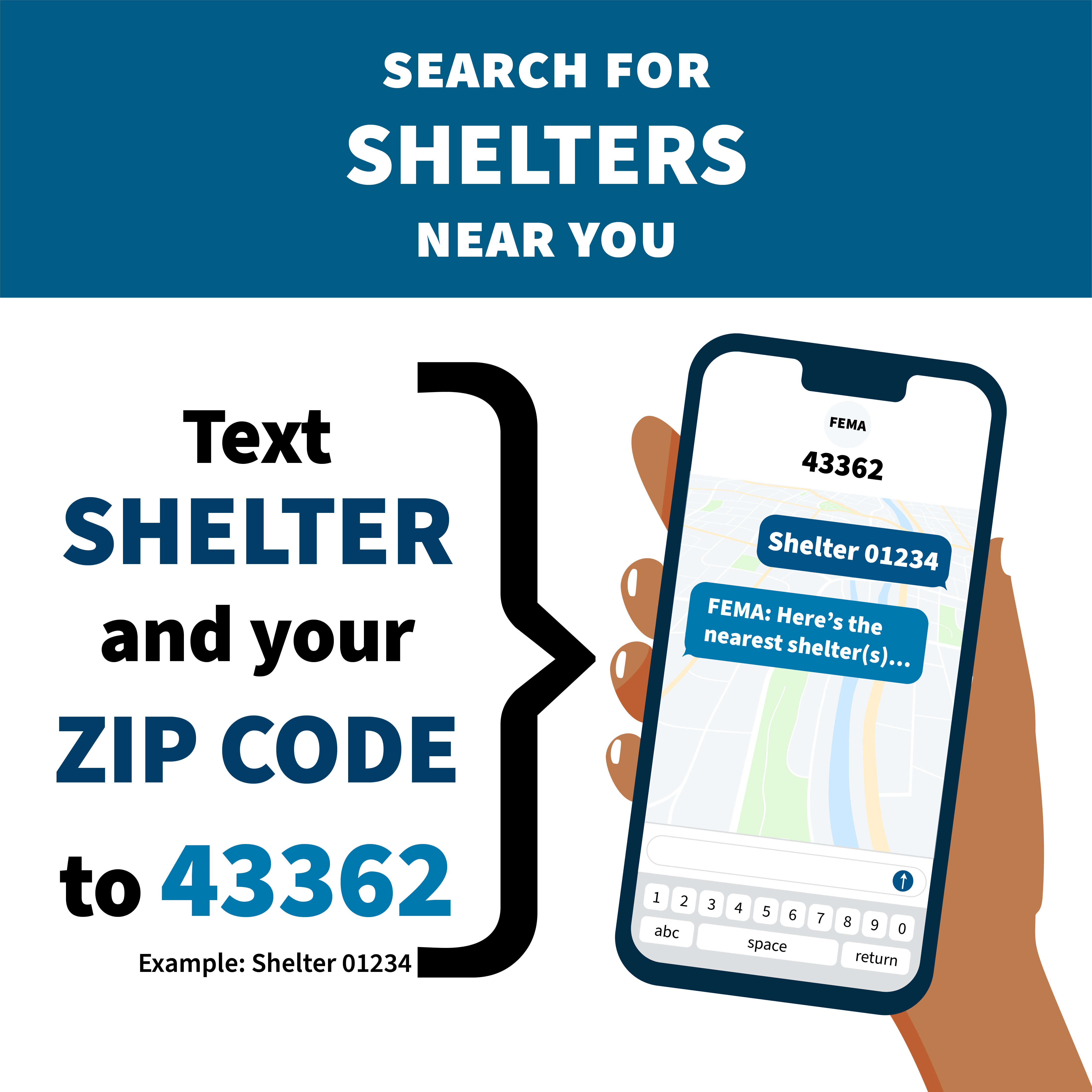 Search for shelters near you. Text SHELTER and your Zip Code to 43362.